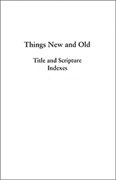 Things New and Old: Title and Scripture Indexes by Charles Henry Mackintosh